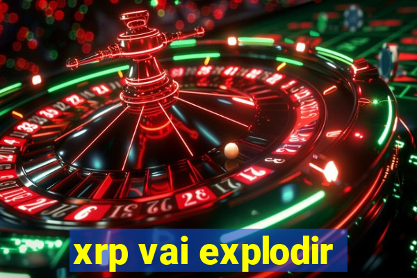 xrp vai explodir